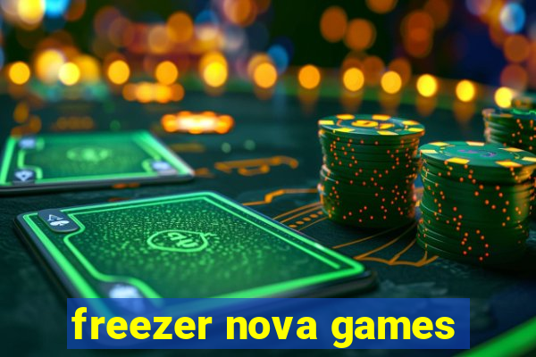 freezer nova games